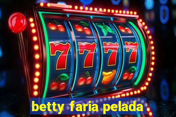 betty faria pelada